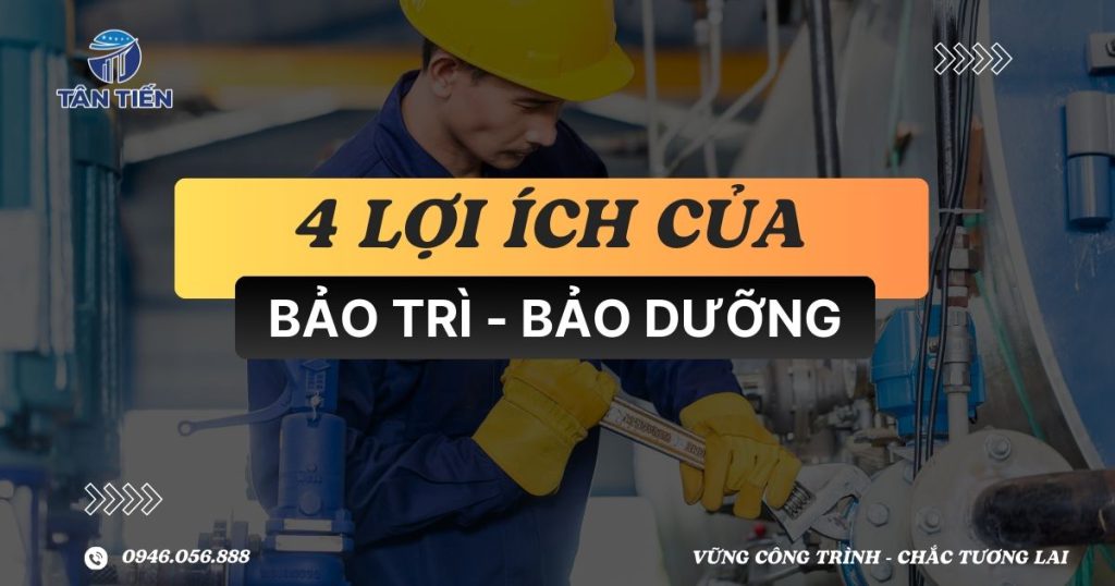 4 lợi ích của bảo trì bảo dưỡng